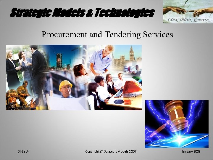Strategic Models & Technologies Procurement and Tendering Services Slide 34 Copyright @ Strategic Models