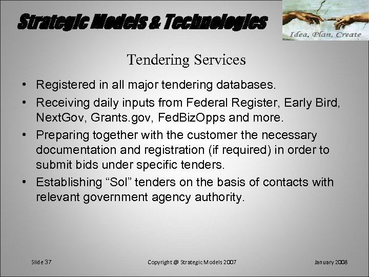 Strategic Models & Technologies Tendering Services • Registered in all major tendering databases. •