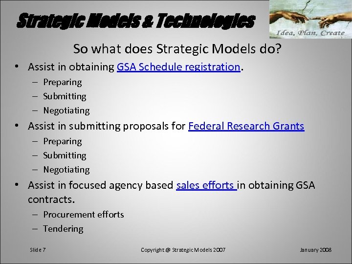 Strategic Models & Technologies So what does Strategic Models do? • Assist in obtaining