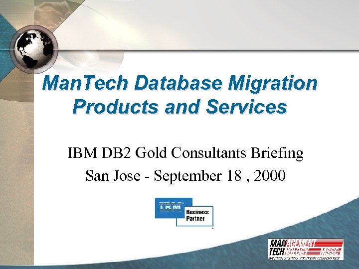 Man. Tech Database Migration Products and Services IBM DB 2 Gold Consultants Briefing San