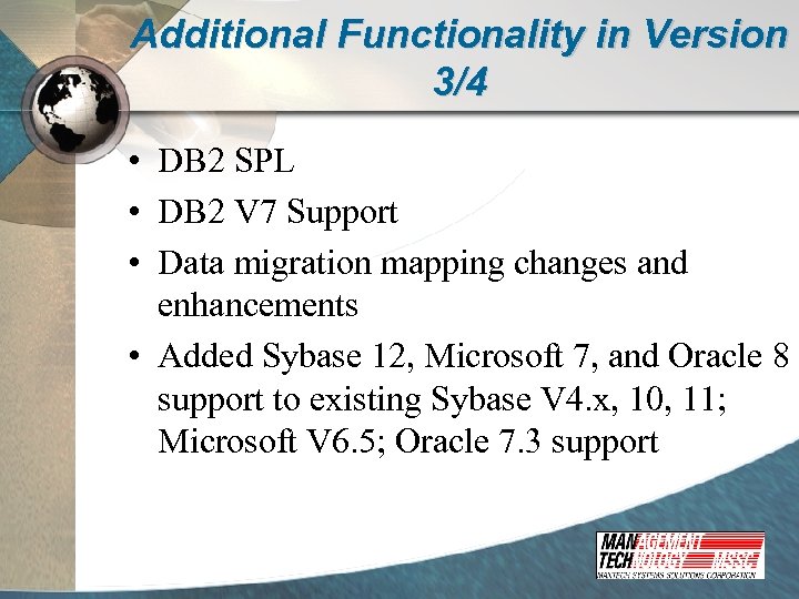 Additional Functionality in Version 3/4 • DB 2 SPL • DB 2 V 7