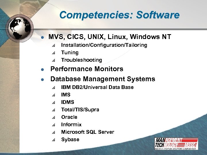 Competencies: Software l MVS, CICS, UNIX, Linux, Windows NT p p p l l