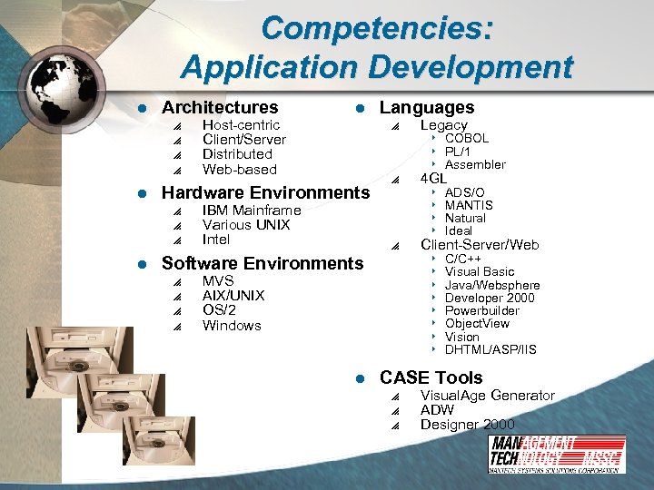 Competencies: Application Development l Architectures p p l Host-centric Client/Server Distributed Web-based IBM Mainframe