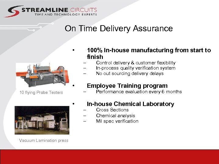  On Time Delivery Assurance • – – – • 10 flying Probe Testers