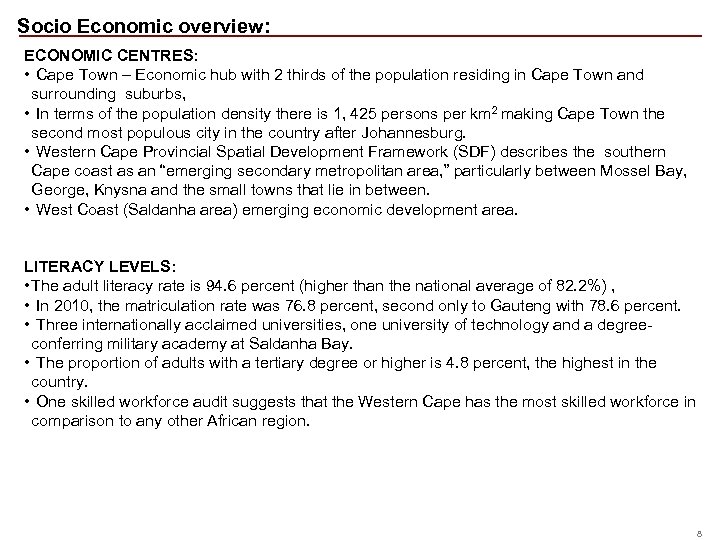 Socio Economic overview: ECONOMIC CENTRES: • Cape Town – Economic hub with 2 thirds