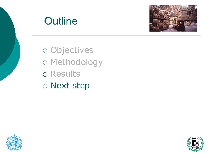 Outline ¡ ¡ Objectives Methodology Results Next step 