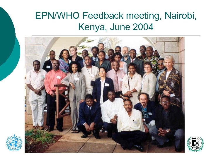 EPN/WHO Feedback meeting, Nairobi, Kenya, June 2004 