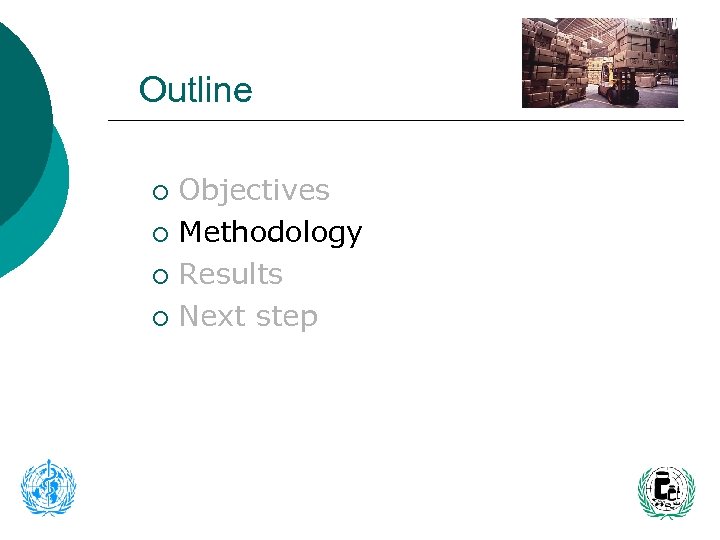Outline Objectives ¡ Methodology ¡ Results ¡ Next step ¡ 