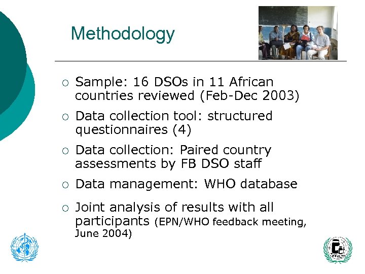 Methodology ¡ Sample: 16 DSOs in 11 African countries reviewed (Feb-Dec 2003) ¡ Data