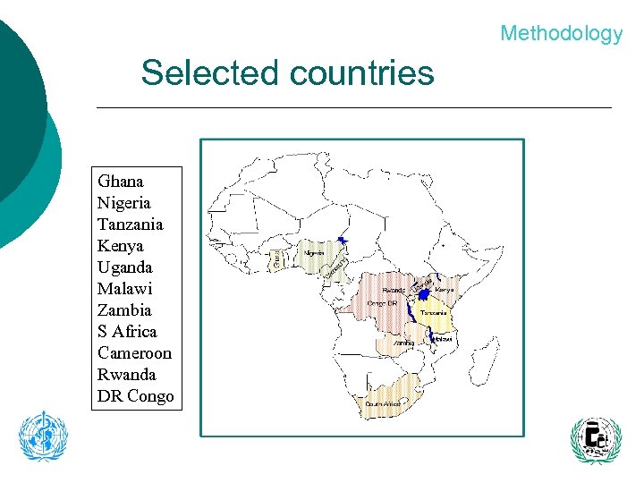 Methodology Selected countries Ghana Nigeria Tanzania Kenya Uganda Malawi Zambia S Africa Cameroon Rwanda