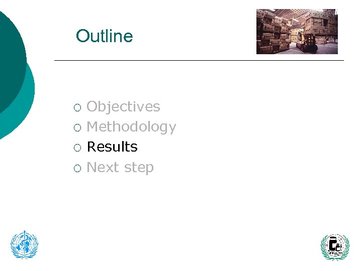 Outline ¡ ¡ Objectives Methodology Results Next step 