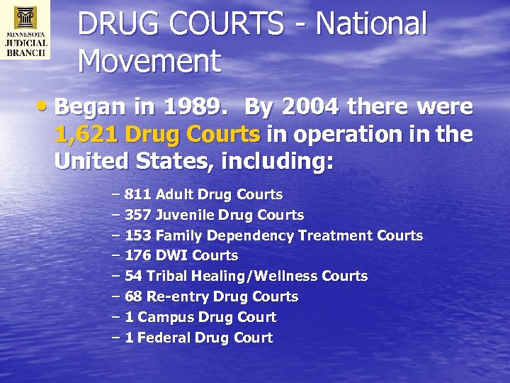 DRUG COURTS - National Movement • Began in 1989. By 2004 there were 1,