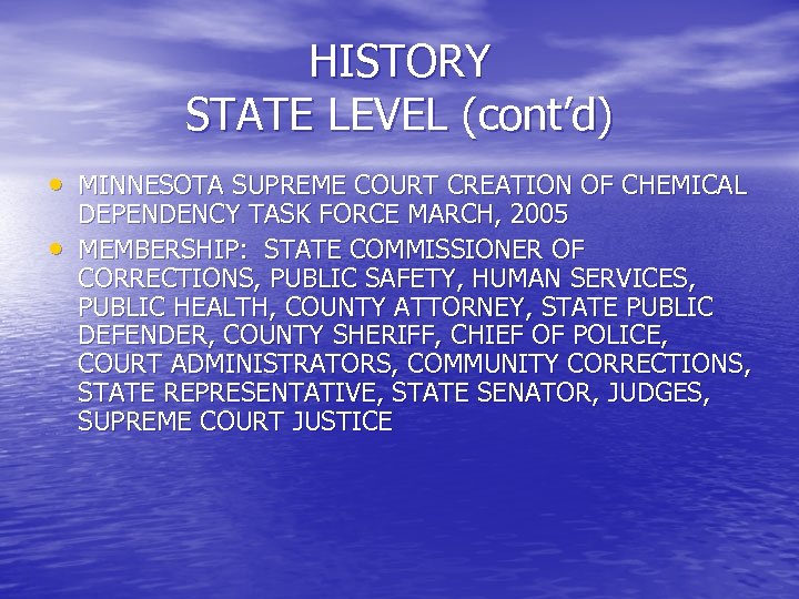 HISTORY STATE LEVEL (cont’d) • MINNESOTA SUPREME COURT CREATION OF CHEMICAL • DEPENDENCY TASK