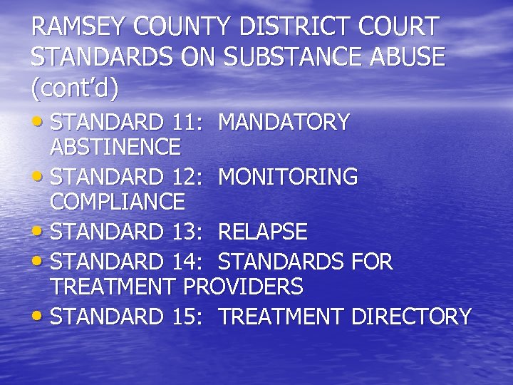RAMSEY COUNTY DISTRICT COURT STANDARDS ON SUBSTANCE ABUSE (cont’d) • STANDARD 11: MANDATORY ABSTINENCE