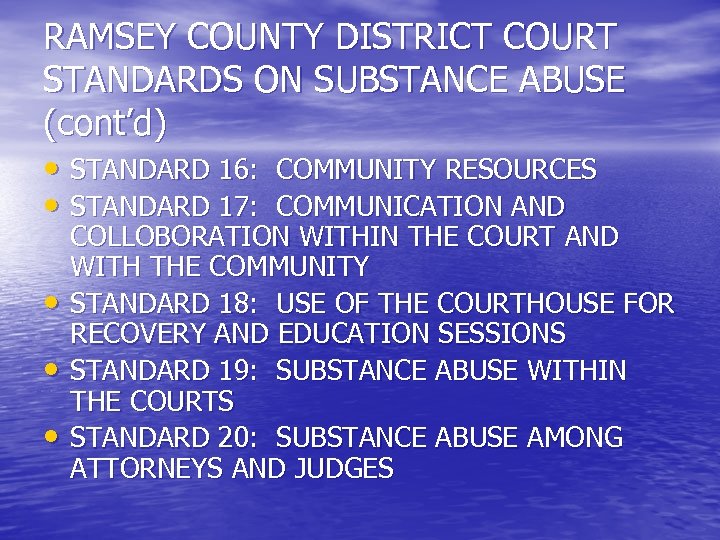RAMSEY COUNTY DISTRICT COURT STANDARDS ON SUBSTANCE ABUSE (cont’d) • STANDARD 16: COMMUNITY RESOURCES