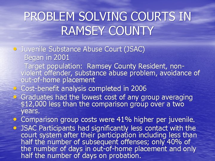 PROBLEM SOLVING COURTS IN RAMSEY COUNTY • Juvenile Substance Abuse Court (JSAC) • •