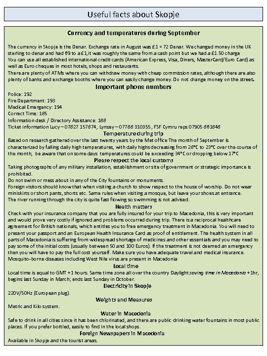 Useful facts about Skopje Currency and temperatures during September The currency in Skopje is