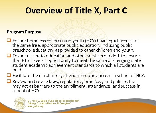 Overview of Title X, Part C Program Purpose q Ensure homeless children and youth
