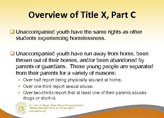 Overview of Title X, Part C q Unaccompanied youth have the same rights as