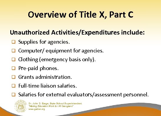 Overview of Title X, Part C Unauthorized Activities/Expenditures include: q q q q Supplies