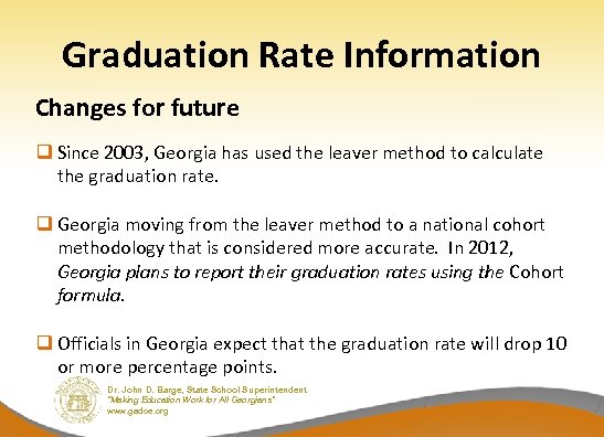 Graduation Rate Information Changes for future q Since 2003, Georgia has used the leaver