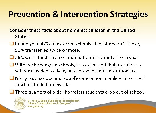 Prevention & Intervention Strategies Consider these facts about homeless children in the United States: