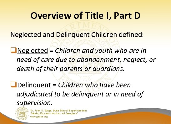 Overview of Title I, Part D Neglected and Delinquent Children defined: q. Neglected =