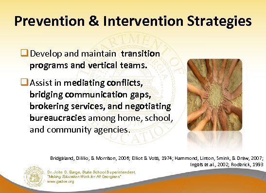 Prevention & Intervention Strategies q Develop and maintain transition programs and vertical teams. q