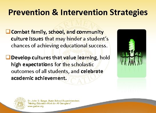 Prevention & Intervention Strategies q Combat family, school, and community culture issues that may