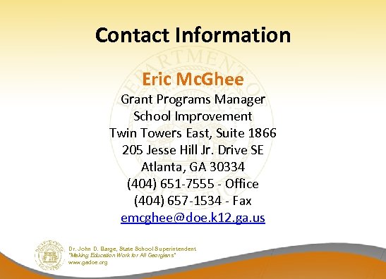 Contact Information Eric Mc. Ghee Grant Programs Manager School Improvement Twin Towers East, Suite