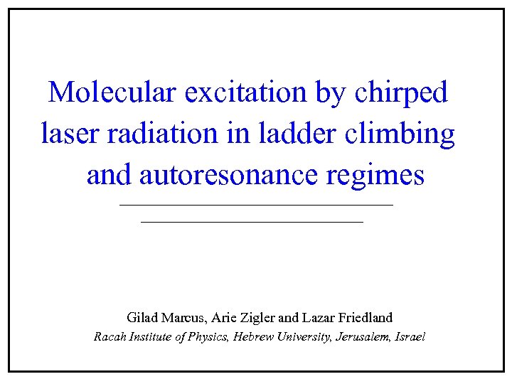Molecular excitation by chirped laser radiation in ladder climbing and autoresonance regimes Gilad Marcus,
