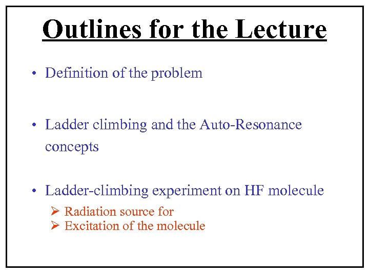 Outlines for the Lecture • Definition of the problem • Ladder climbing and the