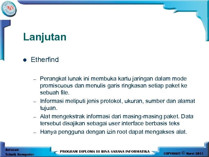 Lanjutan l Etherfind – – Perangkat lunak ini membuka kartu jaringan dalam mode promiscuous