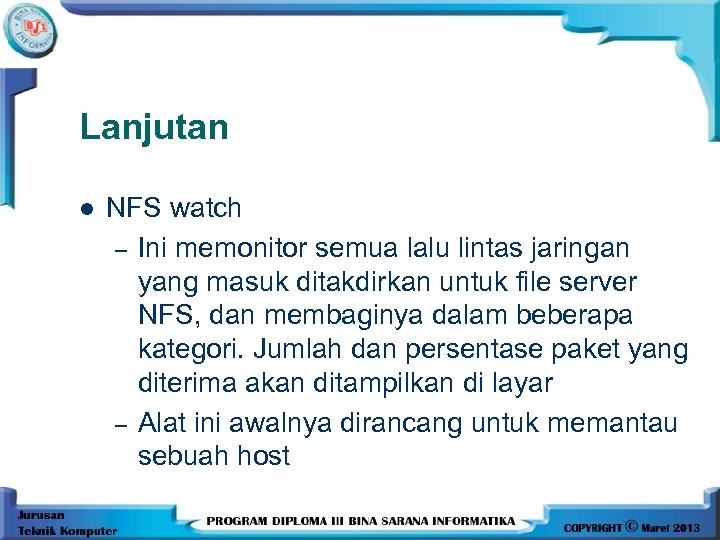 Lanjutan l NFS watch – Ini memonitor semua lalu lintas jaringan yang masuk ditakdirkan