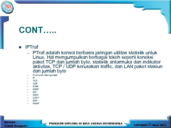 CONT…. . l IPTraf – PTraf adalah konsol berbasis jaringan utilitas statistik untuk Linux.