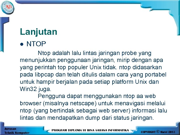 Lanjutan l NTOP Ntop adalah lalu lintas jaringan probe yang menunjukkan penggunaan jaringan, mirip