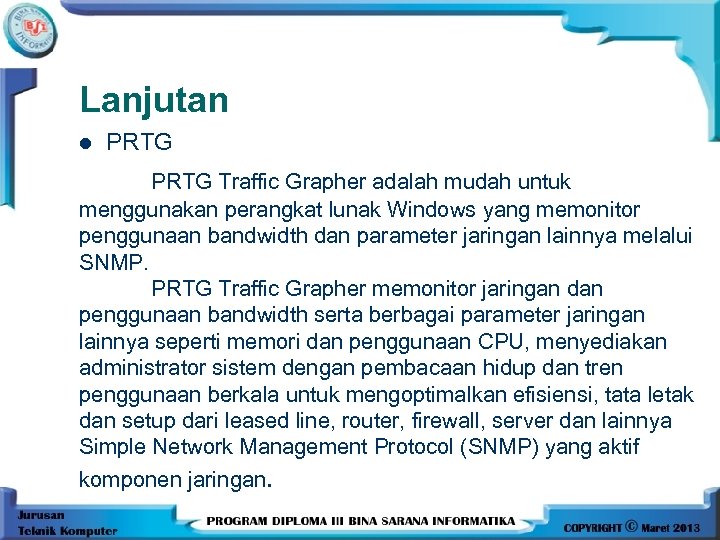 Lanjutan l PRTG Traffic Grapher adalah mudah untuk menggunakan perangkat lunak Windows yang memonitor