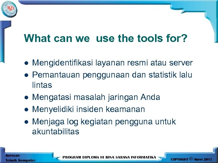 What can we use the tools for? l l l Mengidentifikasi layanan resmi atau