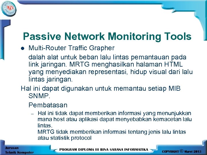 Passive Network Monitoring Tools Multi-Router Traffic Grapher dalah alat untuk beban lalu lintas pemantauan