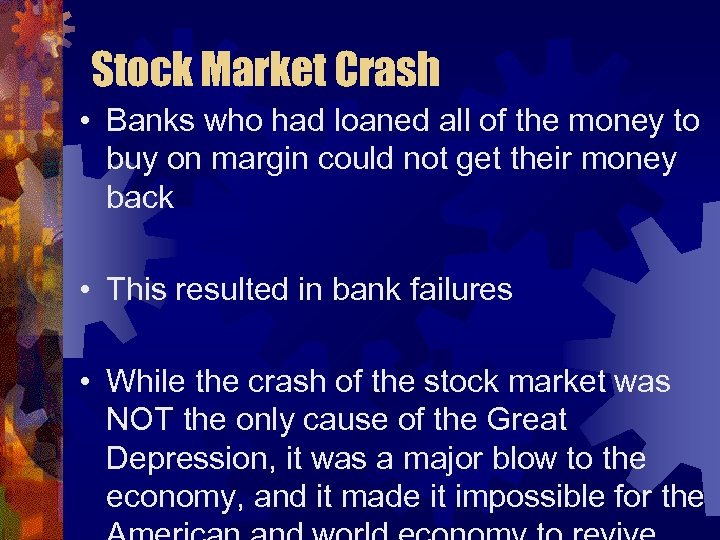 Stock Market Crash • Banks who had loaned all of the money to buy