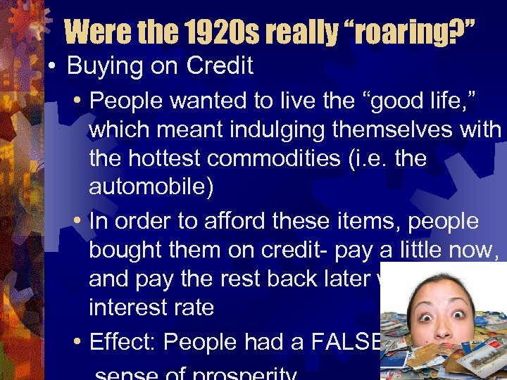 Were the 1920 s really “roaring? ” • Buying on Credit • People wanted