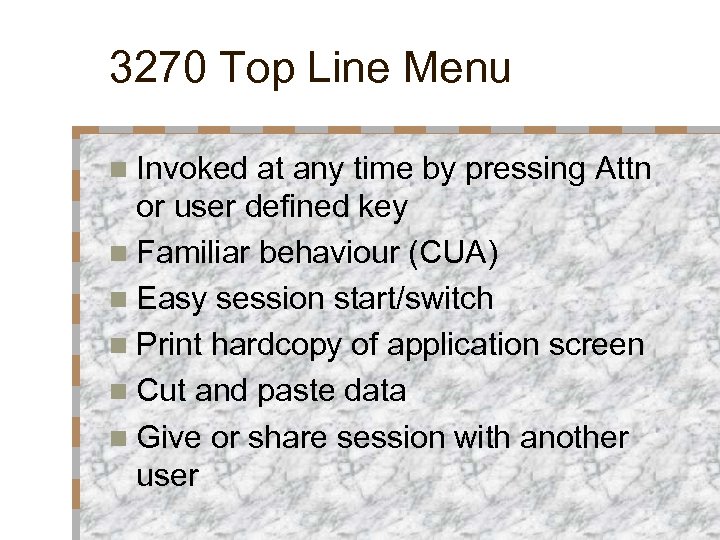 3270 Top Line Menu n Invoked at any time by pressing Attn or user