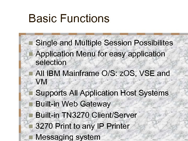 Basic Functions Single and Multiple Session Possibilites n Application Menu for easy application selection