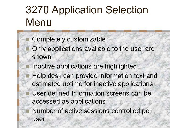 3270 Application Selection Menu n n n Completely customizable Only applications available to the