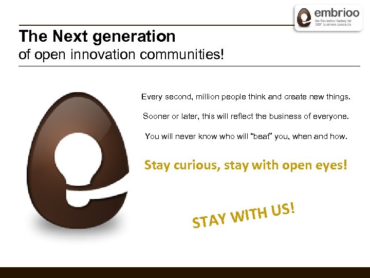 The Next generation of open innovation communities! Every second, million people think and create