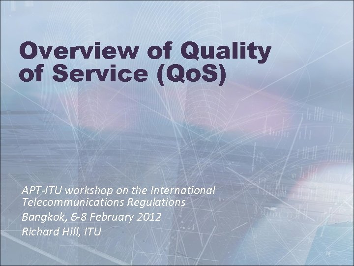 Overview of Quality of Service (Qo. S) APT-ITU workshop on the International Telecommunications Regulations