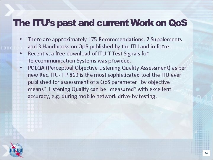 The ITU’s past and current Work on Qo. S • There approximately 175 Recommendations,