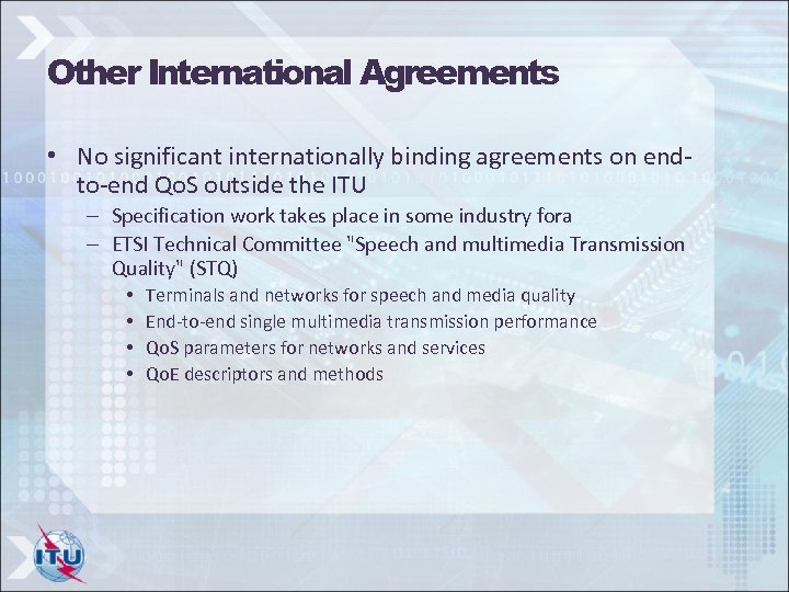 Other International Agreements • No significant internationally binding agreements on endto-end Qo. S outside