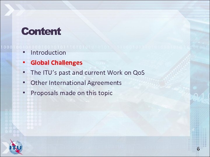 Content • • • Introduction Global Challenges The ITU’s past and current Work on