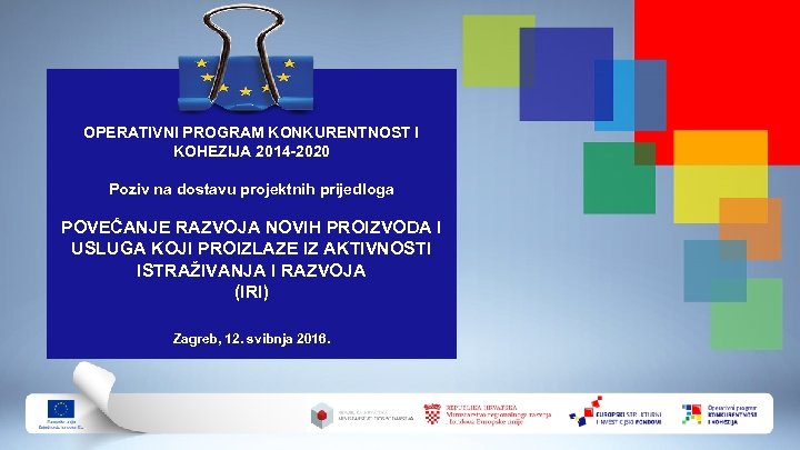 OPERATIVNI PROGRAM KONKURENTNOST I KOHEZIJA 2014 -2020 Poziv na dostavu projektnih prijedloga POVEĆANJE RAZVOJA